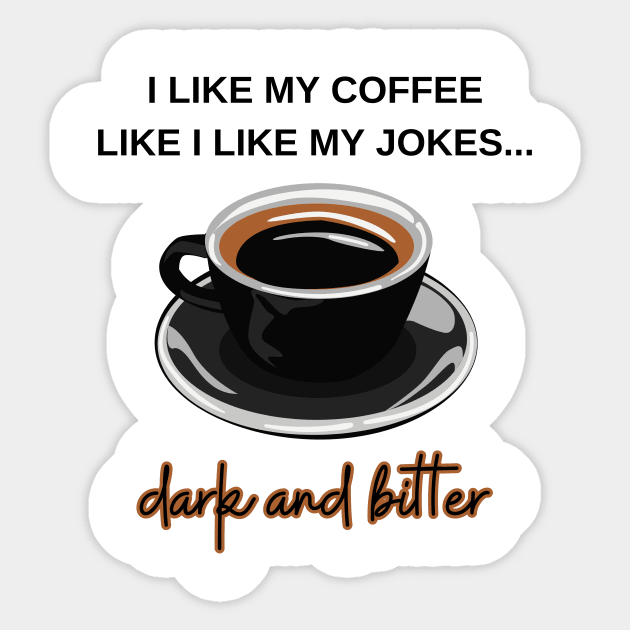 I like my coffee dark and bitter Sticker by Artpassion